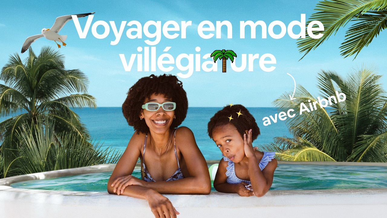 Airbnb — Voyager en mode villégiature avec Airbnb (YouTube video ad)