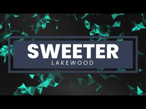 Sweeter By Lakewood Lyric Video