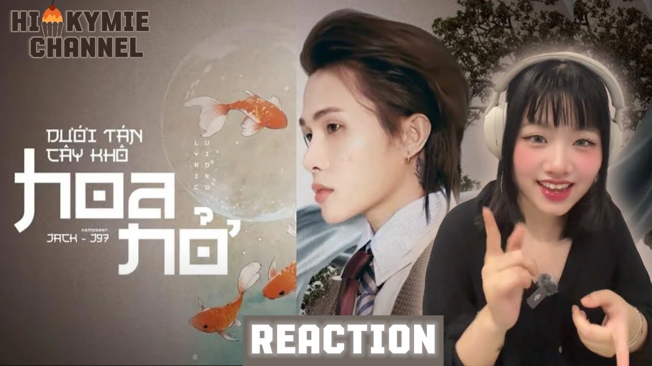 [KYMIE REACTION] DƯỚI TÁN CÂY KHÔ HOA NỞ🌴🌸JACK - J97 | EM ĐÃ QUÊN HAY CÒN NHỚ 💗