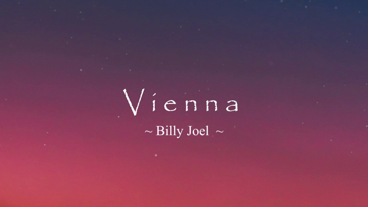 Vienna by Billy Joel Lyrics