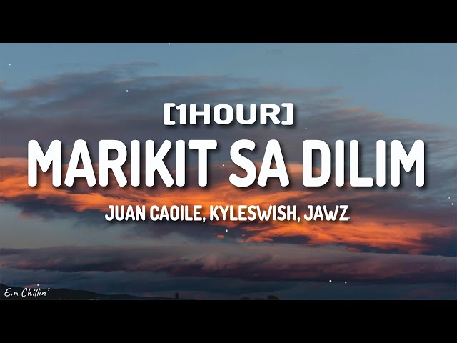 Juan Caoile, Kyleswish - Marikit Sa Dilim (Lyrics) ft. Jawz [1HOUR] class=