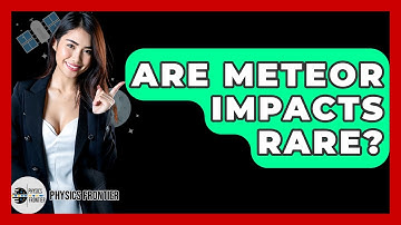 Are Meteor Impacts Rare? - Physics Frontier
