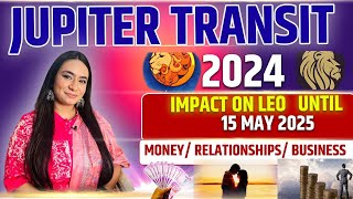 JUPITER TRANSIT | IMPACT ON LEO UNTIL 15 May 2025 | MONEY / RELATIONSHIPS/ BUSINESS | Guru asth |