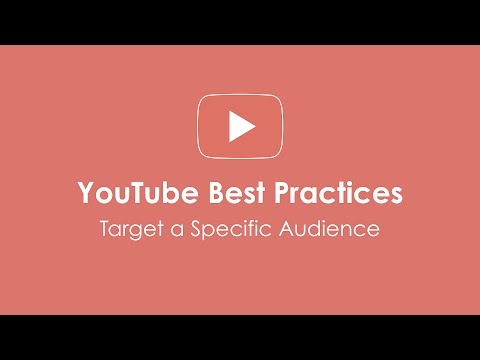 YouTube Best Practices: Target A Specific Audience