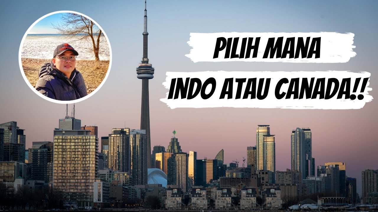 Lebih baik tinggal di Indonesia atau di Canada nih?