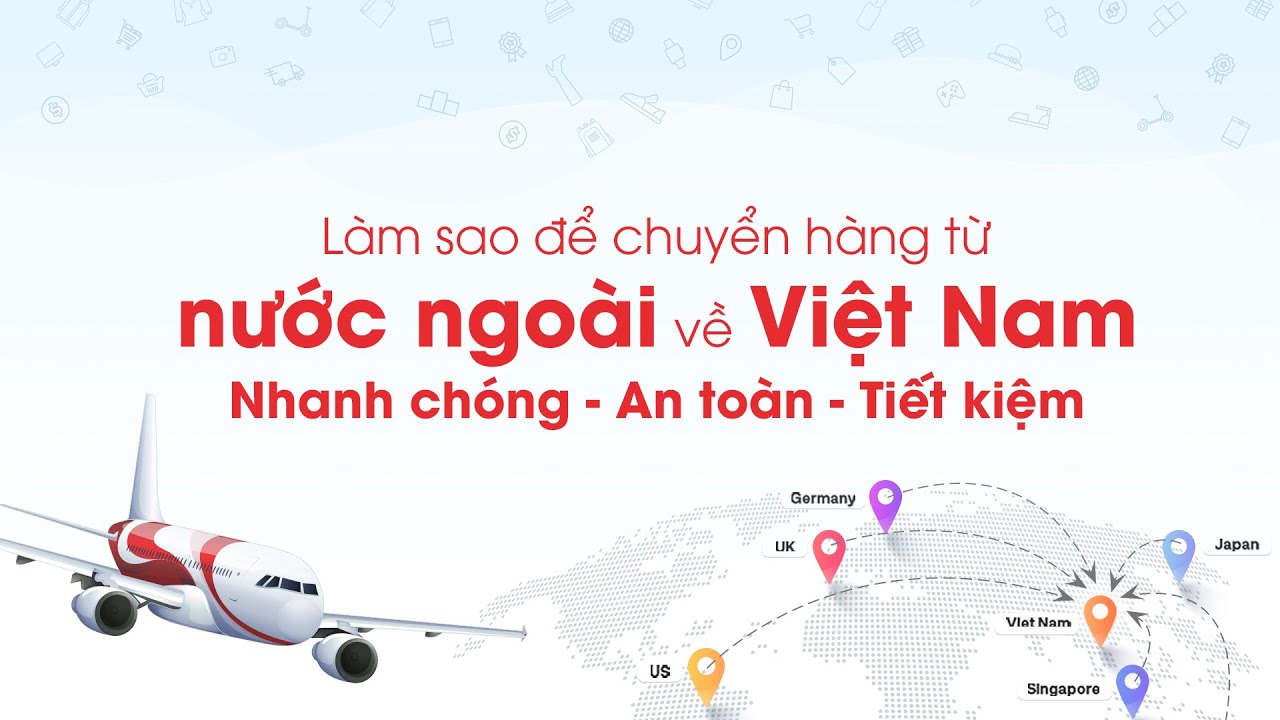 gửi hàng hóa từ nước ngoài về Việt Nam