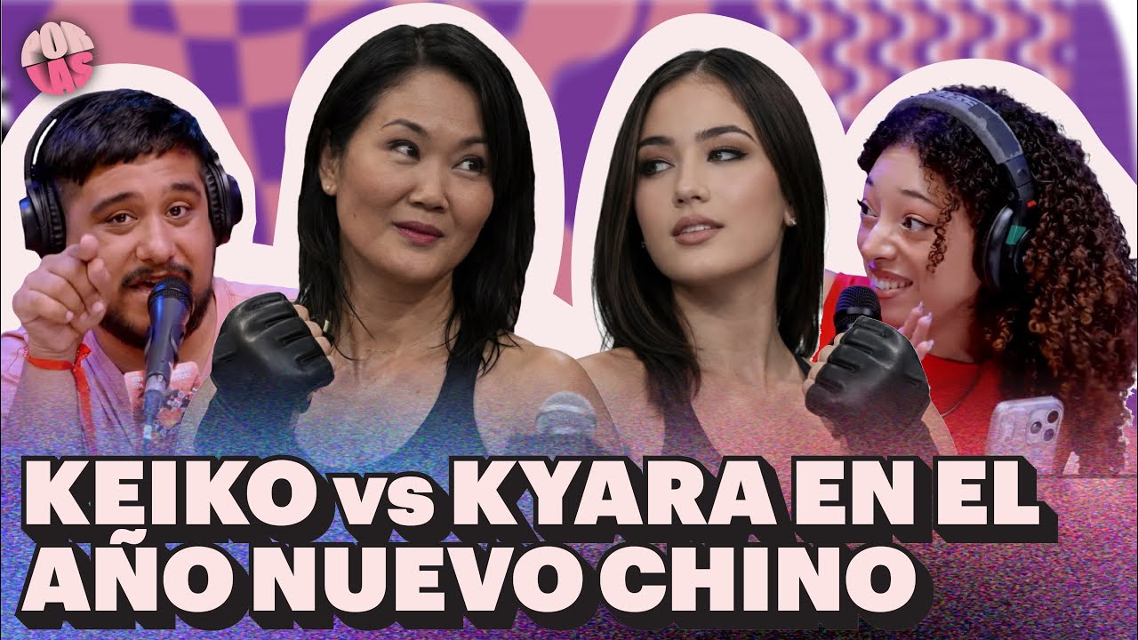 #PORLAS | KEIKO vs KYARA EN EL AÑO NUEVO CHINO