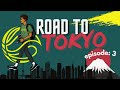 Road To Tokyo - Ep 03