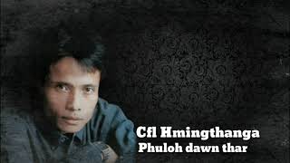 Miniatura de vídeo de "CFL Hmingthanga - Phuloh dawn thar"