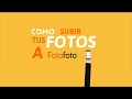 Cmo subir tus fotos a fotofoto