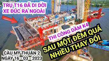 Tin vui ! hôm nay trụ T16 đã di dời xe đúc ra ngoài, tiếp tục xây dựng khối dầm K4 Cầu Mỹ Thuận 2