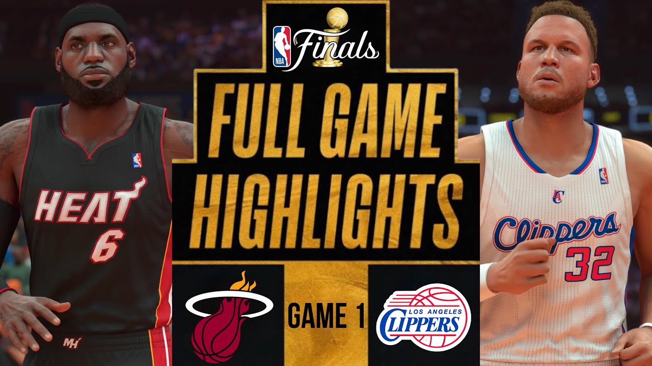 '13 HEAT at '14 CLIPPERS | FULL GAME 1 NBA FINALS HIGHLIGHTS - YouTube