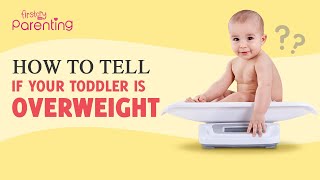 Ways to Know If Your Toddler Is Overweight