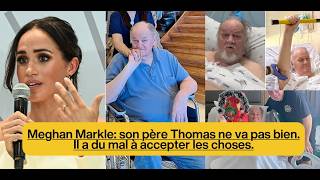 Meghan Markle: son père Thomas ne va pas bien. Il a du mal à accepter les choses.