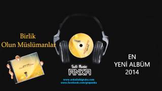 Dünyanın En Çok Dinlenen Ilahisi - Grup Anka - Birlik Olun Müslümanlar