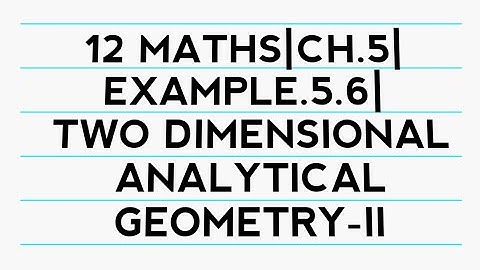 12 MATHS| CHAPTER.5| EXAMPLE.5.6| TWO DIMENSIONAL ANALYTICAL GEOMETRY-II