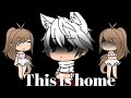 This is home // GLMV || Gacha Life \\  ft. Rose