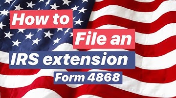 How to file form 4868 | IRS Extension