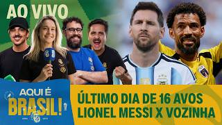 É HOJE! ARGENTINA X CABO VERDE NO MATA-MATA! MESSI X VOZINHA | AQUI É BRASIL
