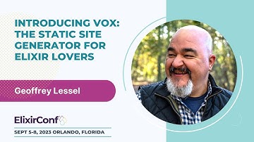ElixirConf 2023 - Geoffrey Lessel - Introducing Vox: the static site generator for Elixir lovers