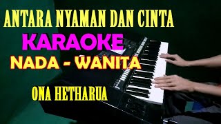 ANTARA NYAMAN DAN CINTA - KARAOKE VOKAL CEWEK/WANITA FIS = DO | LIRIK, HD