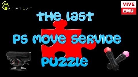 Improving PsMoveService Quality in VR VIVE EMU The Last Puzzle