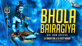 Bhola Bairagiya | Bol Bum Special | Dance Punch Remix | DJ Sanjay Knc & DJ Vicky Mohda 2023***
