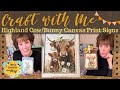 Craft With Me: Highland Cow & Bunny Printed Canvas Decorative Sign Tutorial (any printer works!)