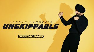 Unskippable Official Song Jordan Sandhu New Punjabi Songs 2024 Latest Punjabi Songs 2024