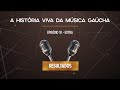 PODCAST - A história viva da música Gaúcha | EP 10 - EXTRA - RESULTADOS COM LIBRAS