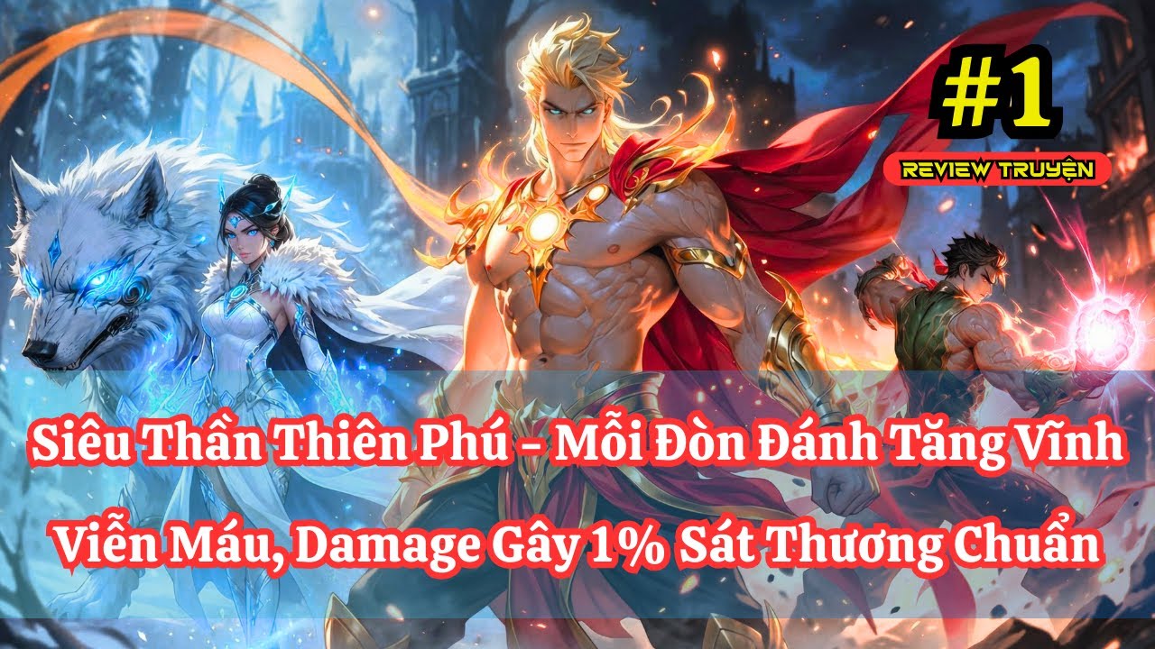 Siêu Thần Thiên Phú - Mỗi Đòn Đánh Tăng Vĩnh Viễn Máu, Damage Gây 1% Sát Thương Chuẩn | P1