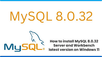 How to install MySQL 8.0.32 Server and Workbench latest version on Windows 11