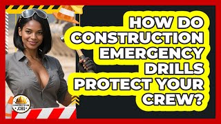 How Do Construction Emergency Drills Protect Your Crew? - Construction Jobs