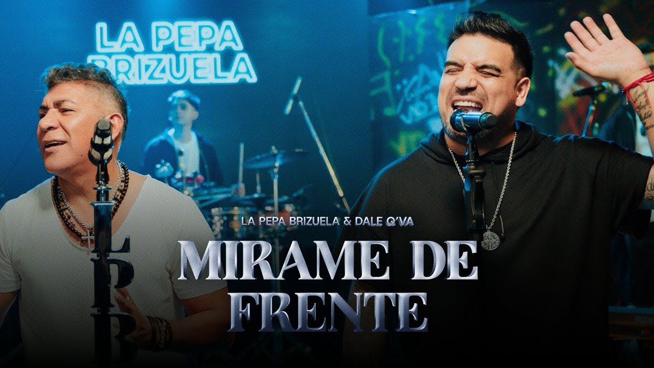 La Pepa Brizuela x Dale Q´Va - Mirame De Frente