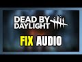 How to FIX Dead by Daylight No Audio/Sound Not Working