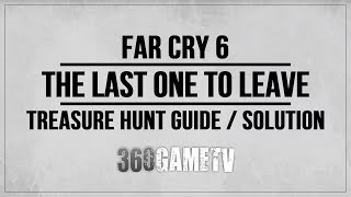 Far Cry 6 The Last One to Leave Treasure Hunt Guide / Solution / Tutorial / Walkthrough