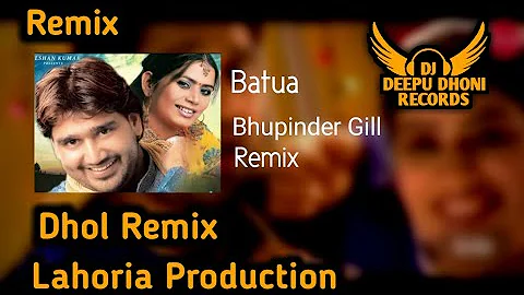 Batua Bhupinder Gill Dhol Mix Ft Lahoria Production Remix by Deepu Dhoni Records Present