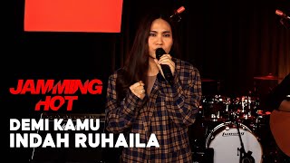 Indah Ruhaila - Demi Kamu | Jamming Hot
