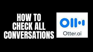 How To Check All Conversations Otter.ai Tutorials