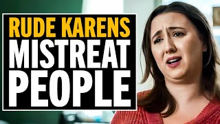 Rude Karens Are Struck By Karma!