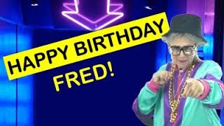 Happy Birthday FRED! - Today is your birthday!