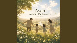Ayah Adalah Pahlawanku (Instrumental Version)