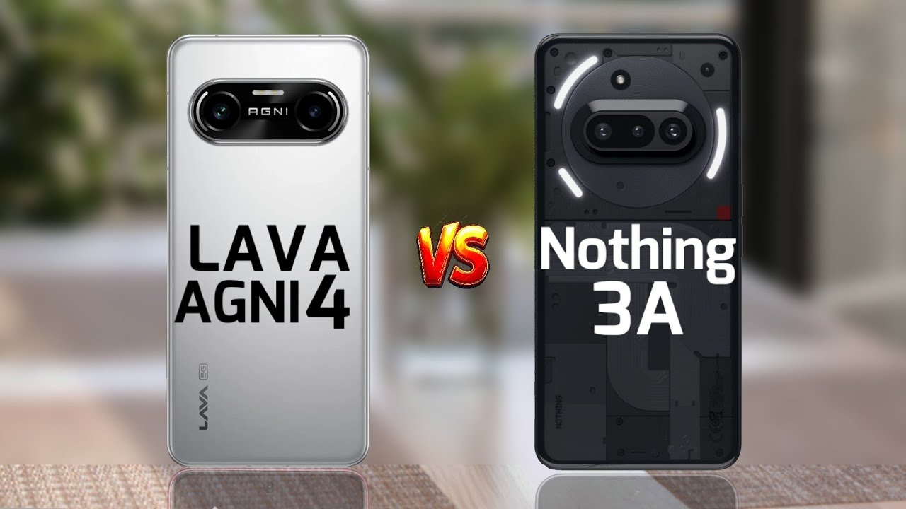 Lava Agni 4 Vs Nothing Phone 3A