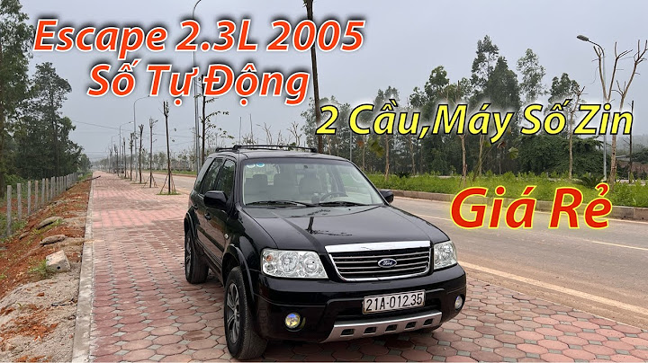 Đánh giá ford escape 2.3 2005 năm 2024