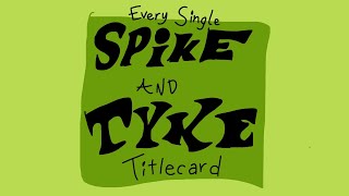 Every Single Spike and Tyke Titlecard