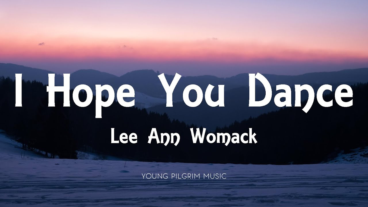 Top 54+ imagen lee ann womack i hope you dance lyrics