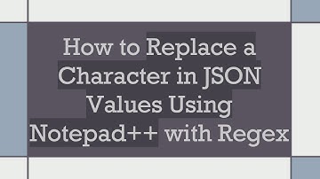 How to Replace a Character in JSON Values Using Notepad+ +  with Regex