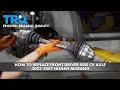 How to Replace Front Driver Side CV Axle 2003-07 Nissan Murano
