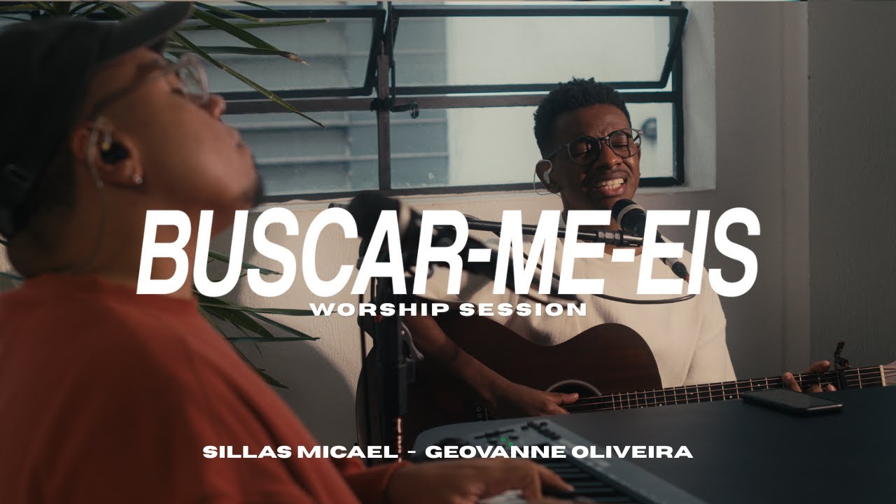 Buscar-Me-Eis e Me Achareis + Reacende A Chama - Geovanne Oliveira, Sillas Micael | Worship Session