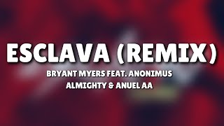Bryant Myers - Esclava (Remix - Letra) feat. Anonimus, Almighty & Anuel AA